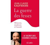 La guerre des fesses - Jean-Claude Kaufmann - Lattes - broché - Guide
