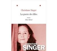 La Guerre des filles - roman - Christiane Singer - Albin Michel - Livre