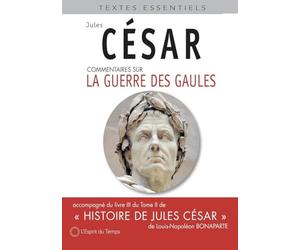 La guerre des gaules: Accompagné du livre III du tome II de Histoire de Jules César