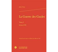 La Guerre des Gaules Livres I-VI - Jules César - Classiques Garnier - relié - Essai