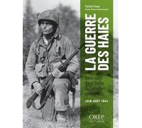 La guerre des haies: Deux mois dans l’enfer du bocage normand juin-août 1944