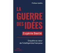 La Guerre des idées - Enquête au coeur de l'intelligentsia française