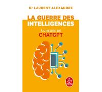 La Guerre des intelligences à l'heure de ChatGPT - Laurent Alexandre - Lgf - Poche - Essai