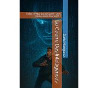 La Guerre Des Intelligences: Faites l’Amour pas la Guerre ! C’est valable aussi pour les IA !