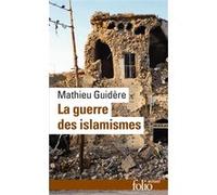 La guerre des islamismes Mathieu Guidère (Auteur)