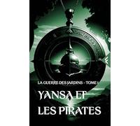 La guerre des Jardins: Tome 1, Yansa et les pirates