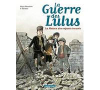 La Guerre des Lulus - Tome 1 - 1914, La Maison des enfants trouvés