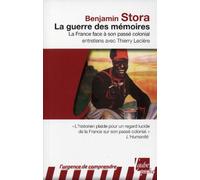 La guerre des mémoires: La France face à son passé colonial