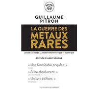 La guerre des métaux rares: La face cachée de la transition énergétique et numérique