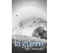 La Guerre des mondes (texte intégral): Un roman de science-fiction écrit par H. G. Wells en 1898