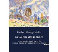 La Guerre des mondes Un roman fantastique et de science-fiction d'Herbert George Wells - Herbert Georges Wells - Culturea - broché - Roman
