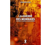 La Guerre des Monnaies: La Chine et le Nouvel Ordre Mondial: Nouvelle édition