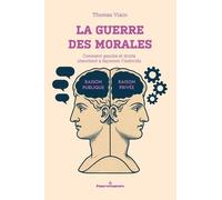 La Guerre Des Morales - Comment Gauche Et Droite Cherchent À Façonner L'individu