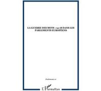 La Guerre des mots : 14-18 dans les Parlements européens - Collectif - L'harmattan - broché - Revue