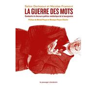 La guerre des mots: Combattre le discours politico-médiatique de la bourgeoisie