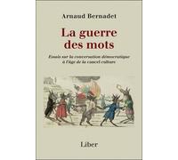 La Guerre Des Mots - Essais Sur La Conversation Démocratique À L'âge De La Cancel Culture