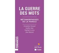 La Guerre Des Mots - Métamorphoses De La Parole