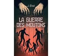 La guerre des moutons - J. Elsé - Le Lys Bleu - broché - Roman
