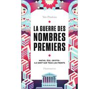 La Guerre des nombres premiers Maths, éco, crypto : ils sont sur tous les fronts - Yan Pradeau - Flammarion - broché - Essai