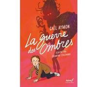 La guerre des ombres Gaël Aymon (Auteur), Eglantine Ceulemans (Illustration)