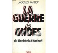 La guerre des ondes : de goebbels a kadhafi