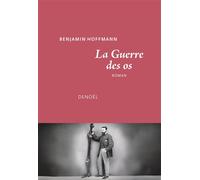 La Guerre des os - Benjamin Hoffmann - Denoël - broché - Roman