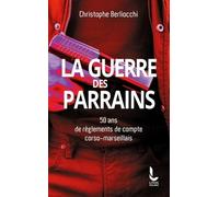 La Guerre Des Parrains - 50 Ans De Règlements De Compte Corso-Marseillais