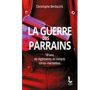La Guerre des parrains 50 ans de règlements de compte corso-marseillais - Christophe Berliocchi - Litos - Poche - Etude