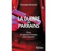 La Guerre des parrains Christophe Berliocchi (Auteur)