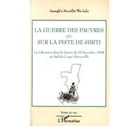 La guerre des pauvres ou sur la piste de Sibiti La Lékoumou dans la Guerre du 18 décembre 1998 au Sud du Congo-Brazzaville - Issangh'A Mouellet Wa Indo - L'harmattan - broché - Essai