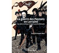 La Guerre Des Paysans En Lorraine - Ses Suites En Alsace Et Dans La Proche Rhénanie