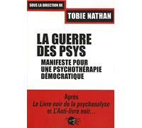 La Guerre des psys : manifeste pour une psychothérapie démocratique