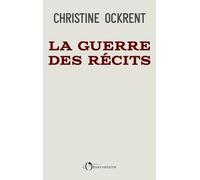 La guerre des récits: Xi, Trump, Poutine : la pandémie et le choc des empires