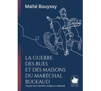 La Guerre Des Rues Et Des Maisons Du Maréchal Bugeaud - Traité De Contre-Guérilla Urbaine