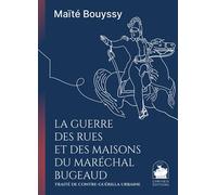 La Guerre Des Rues Et Des Maisons Du Maréchal Bugeaud - Traité De Contre-Guérilla Urbaine
