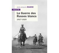 La guerre des russes blancs 5 décembre 1917-22 octobre 1922 - Jean-Jacques Marie - Tallandier - Poche - Essai