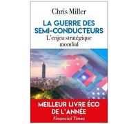 La Guerre Des Semi-Conducteurs - L'enjeu Stratégique Mondial