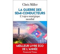 La Guerre Des Semi-Conducteurs - L'enjeu Stratégique Mondial