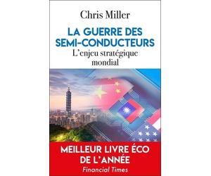 La Guerre Des Semi-Conducteurs - L'enjeu Stratégique Mondial