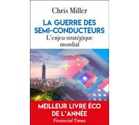 La guerre des semi-conducteurs Un conflit mondial pour une technologie vitale - Chris Miller - L'artilleur - broché - Essai