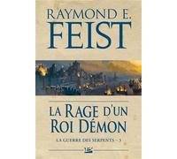 La Guerre des Serpents, T3 : La Rage d'un roi démon - Raymond Elias Feist - Bragelonne - Poche - Roman