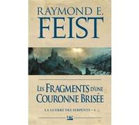 La Guerre des Serpents, T4 : Les Fragments d'une couronne brisée Raymond Elias Feist (Auteur)