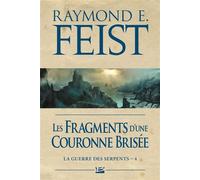 La Guerre des Serpents, T4 : Les Fragments d'une couronne brisée - Raymond Elias Feist - Bragelonne - Poche - Roman