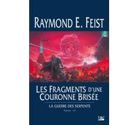La Guerre des Serpents, T4 : Les Fragments d'une couronne brisée - Raymond Elias Feist - Bragelonne - broché - Roman