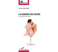 Laurent Malterre – La guerre des sexes : Ou guérir le sexe – Broché