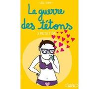 La guerre des tétons - Nouvelle édition - Tome 3 Mutation Lili Sohn (Auteur)