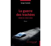La guerre des trachées Covid-19 : 2019 - 2024 - Serge Camelo - Les Impliqués - broché - Roman