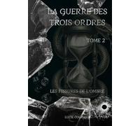 La Guerre des Trois Ordres: Les Fissures de l'Ombre