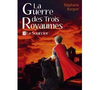 La Guerre des Trois Royaumes 1. Le Sourcier - Stéphane Burgun - Librinova - broché - roman jeunesse