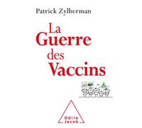 La guerre des vaccins Patrick Zylberman (Auteur)